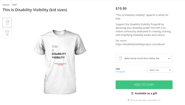 Screenshot of a short-sleeve white t-shirt that says in black text: THIS IS DISABILITY VISIBILITY. In smaller letters below: DisabilityVisibilityProject.com @DisVisibility https://represent.com/store/dvp