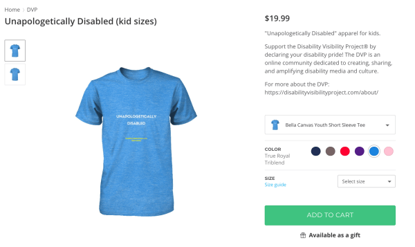 Screenshot of a short-sleeve blue t-shirt that says in white: UNAPOLOGETICALLY DISABLED. In smaller letters below: DisabilityVisibilityProject.com @DisVisibility https://represent.com/store/dvp